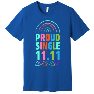 Proud Single Funny Single Awareness Day 11 11 Antigiftvalentine Gift Premium T-Shirt