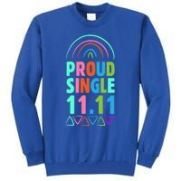 Proud Single Funny Single Awareness Day 11 11 Antigiftvalentine Gift Tall Sweatshirt