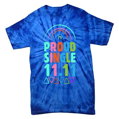 Proud Single Funny Single Awareness Day 11 11 Antigiftvalentine Gift Tie-Dye T-Shirt