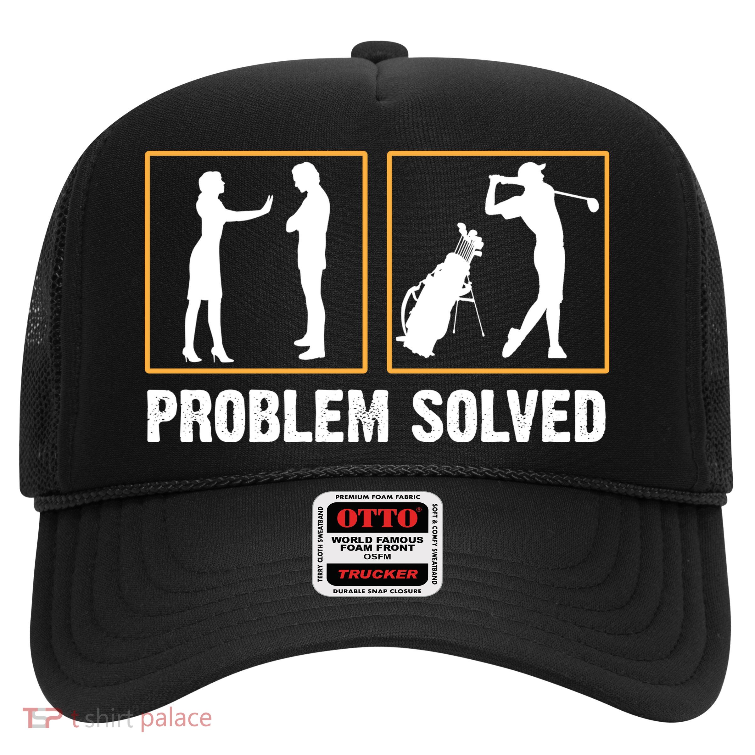 Problem Solved Funny Golfers Gift For Him Trucker Hat