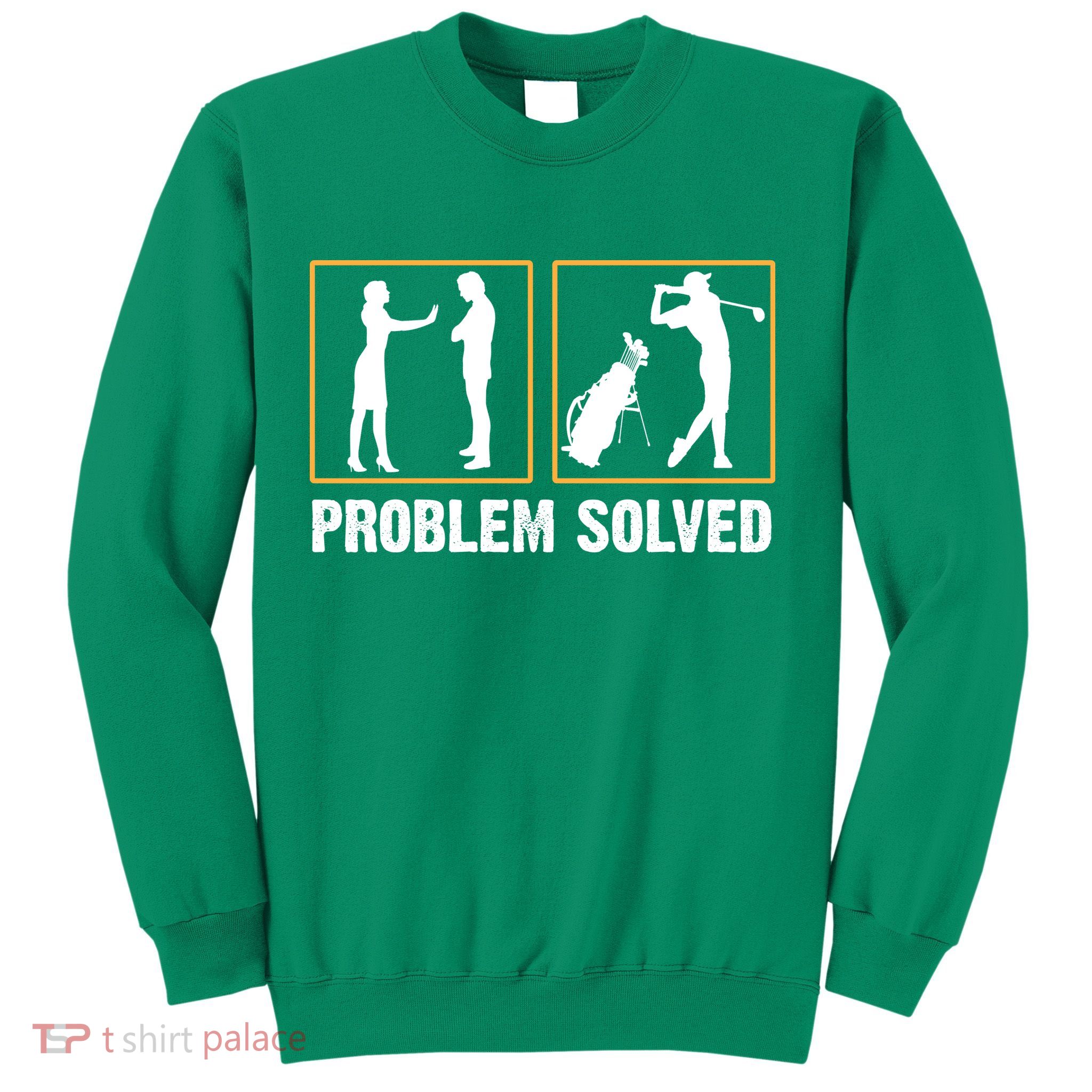 Problem Solved Funny Golfers Gift For Him Sweatshirt