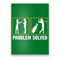 Problem Solved Funny Golfers Gift For Him Poster