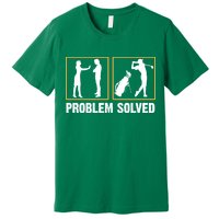 Problem Solved Funny Golfers Gift For Him Premium T-Shirt