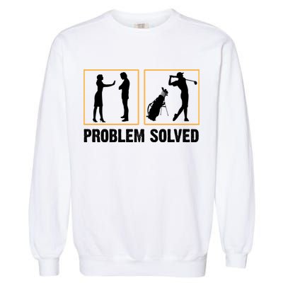 Problem Solved Funny Golfers Gift For Him Garment-Dyed Sweatshirt