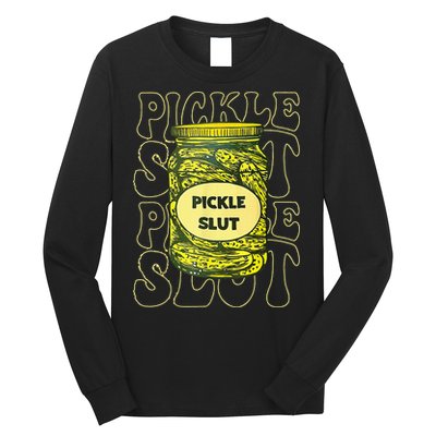 Pickle Slut Funny Pickle Slut Who Loves Pickles Long Sleeve Shirt