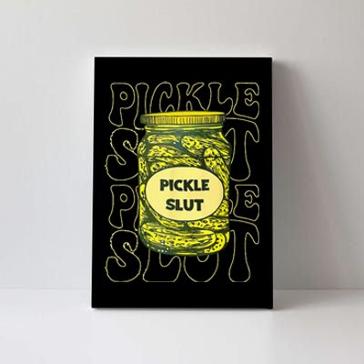 Pickle Slut Funny Pickle Slut Who Loves Pickles Canvas