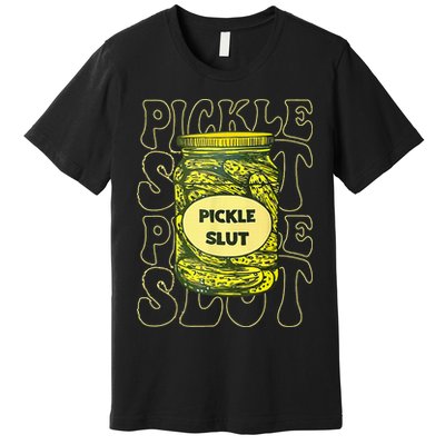 Pickle Slut Funny Pickle Slut Who Loves Pickles Premium T-Shirt