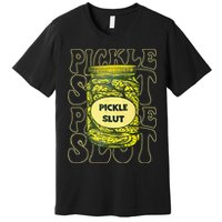 Pickle Slut Funny Pickle Slut Who Loves Pickles Premium T-Shirt