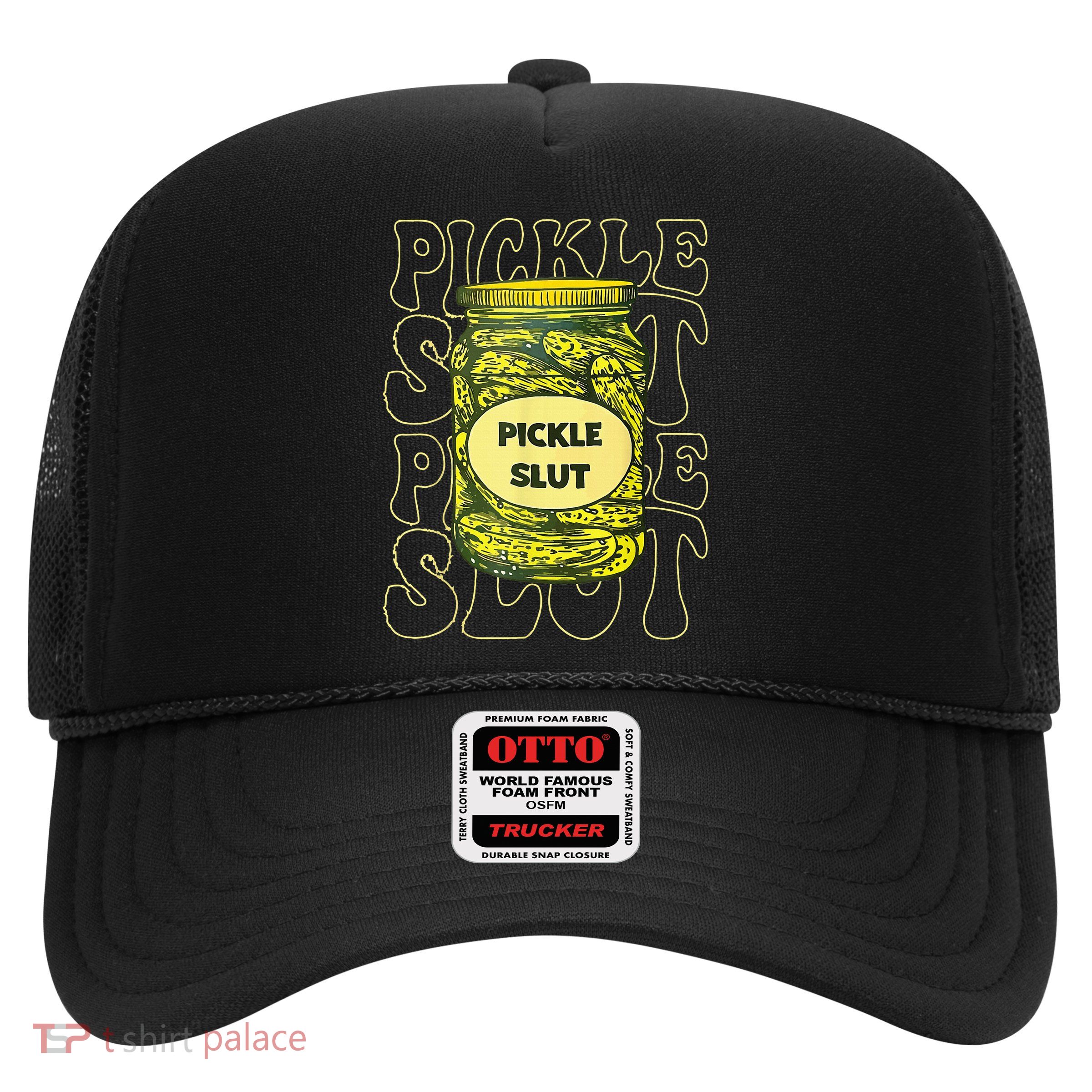 Pickle Slut Funny Pickle Slut Who Loves Pickles Trucker Hat