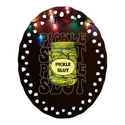 Pickle Slut Funny Pickle Slut Who Loves Pickles Ceramic Oval Ornament