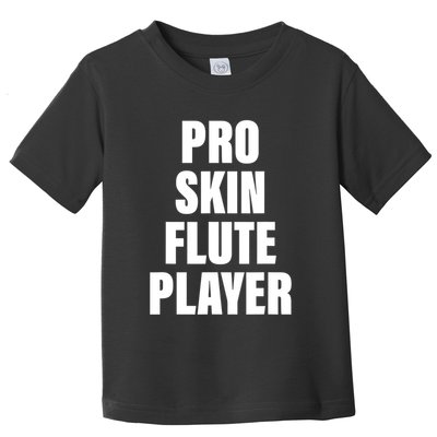 Pro Skin Flute Player Funny Musicians Toddler T-Shirt