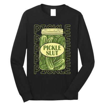 Pickle Slut Funny Pickle Slut Who Loves Pickles Apaprel Long Sleeve Shirt