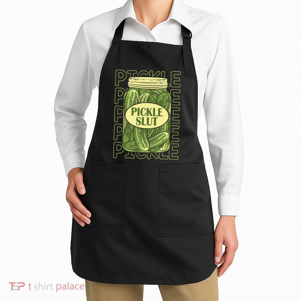 Pickle Slut Funny Pickle Slut Who Loves Pickles Apaprel Apron
