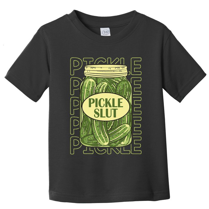 Pickle Slut Funny Pickle Slut Who Loves Pickles Apaprel Toddler T-Shirt
