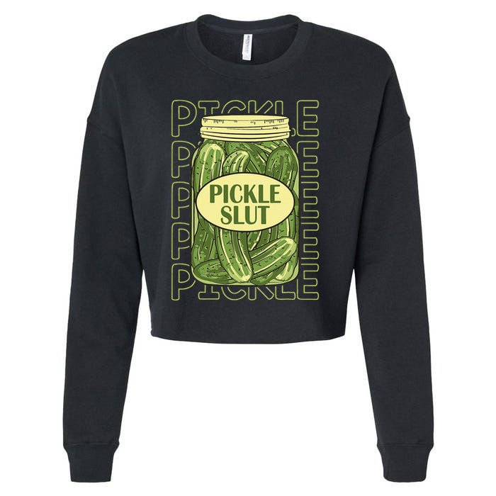 Pickle Slut Funny Pickle Slut Who Loves Pickles Apaprel Cropped Pullover Crew