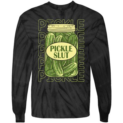 Pickle Slut Funny Pickle Slut Who Loves Pickles Tie-Dye Long Sleeve Shirt