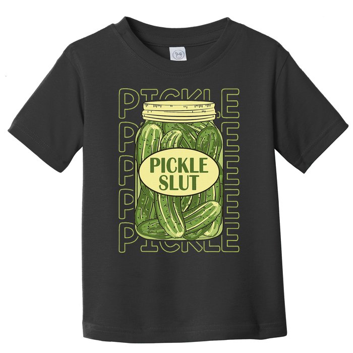 Pickle Slut Funny Pickle Slut Who Loves Pickles Apaprel Toddler T-Shirt