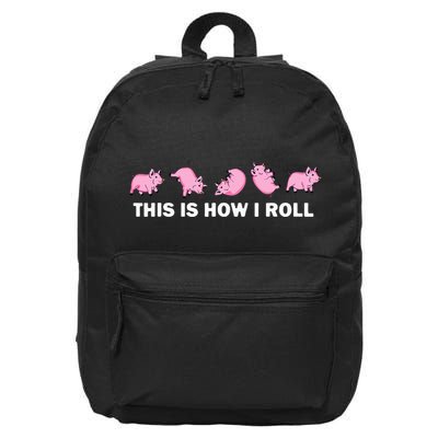 Pig Swine Farm Animal Funny This Is How I Roll Pig 16 in Basic Backpack