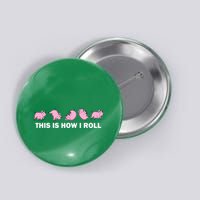 Pig Swine Farm Animal Funny This Is How I Roll Pig Button
