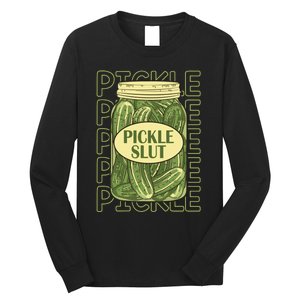 Pickle Slut Funny Pickle Slut Who Loves Pickles Apaprel Long Sleeve Shirt