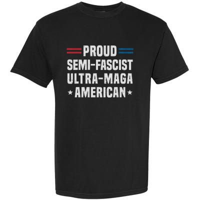 Proud Semi Fascist Ultra Maga American Funny Patriotic Garment-Dyed Heavyweight T-Shirt