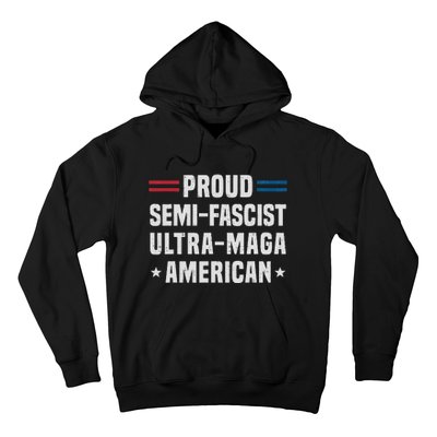 Proud Semi Fascist Ultra Maga American Funny Patriotic Hoodie