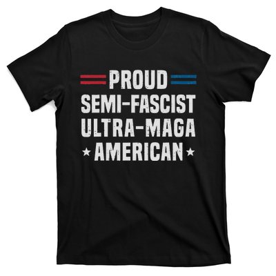 Proud Semi Fascist Ultra Maga American Funny Patriotic T-Shirt