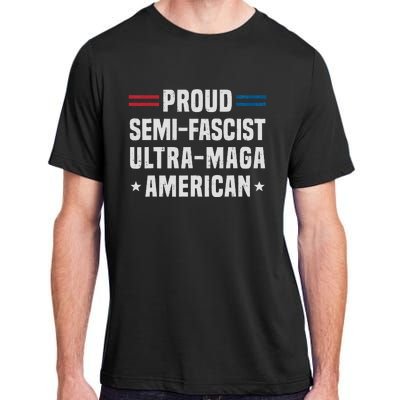 Proud Semi Fascist Ultra Maga American Funny Patriotic Adult ChromaSoft Performance T-Shirt