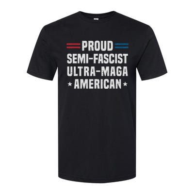 Proud Semi Fascist Ultra Maga American Funny Patriotic Softstyle CVC T-Shirt