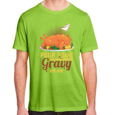 Pour Some Gravy On Me Thanksgiving Day Thanksgiving Day Funny Gift Adult ChromaSoft Performance T-Shirt