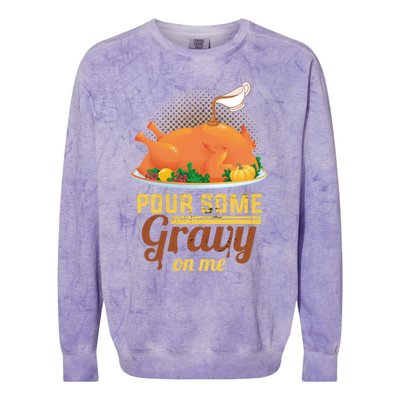 Pour Some Gravy On Me Thanksgiving Day Thanksgiving Day Funny Gift Colorblast Crewneck Sweatshirt