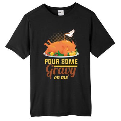 Pour Some Gravy On Me Thanksgiving Day Thanksgiving Day Funny Gift Tall Fusion ChromaSoft Performance T-Shirt