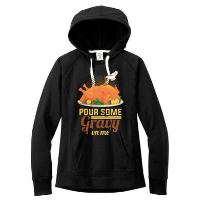 Pour Some Gravy On Me Thanksgiving Day Thanksgiving Day Funny Gift Women's Fleece Hoodie