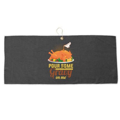 Pour Some Gravy On Me Thanksgiving Day Thanksgiving Day Funny Gift Large Microfiber Waffle Golf Towel