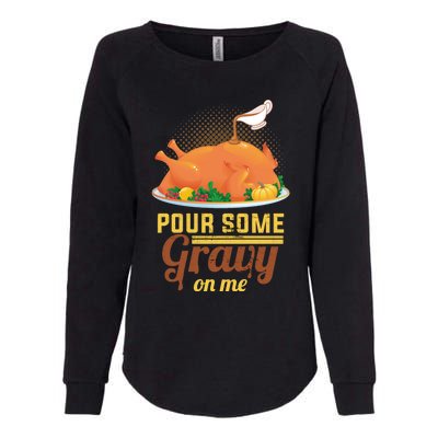 Pour Some Gravy On Me Thanksgiving Day Thanksgiving Day Funny Gift Womens California Wash Sweatshirt