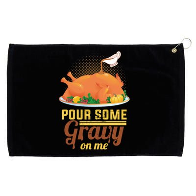 Pour Some Gravy On Me Thanksgiving Day Thanksgiving Day Funny Gift Grommeted Golf Towel