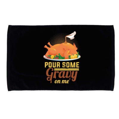 Pour Some Gravy On Me Thanksgiving Day Thanksgiving Day Funny Gift Microfiber Hand Towel