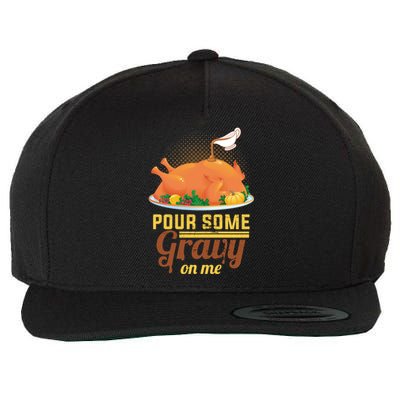 Pour Some Gravy On Me Thanksgiving Day Thanksgiving Day Funny Gift Wool Snapback Cap