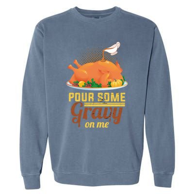 Pour Some Gravy On Me Thanksgiving Day Thanksgiving Day Funny Gift Garment-Dyed Sweatshirt