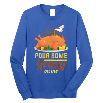 Pour Some Gravy On Me Thanksgiving Day Thanksgiving Day Funny Gift Long Sleeve Shirt