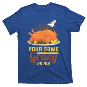 Pour Some Gravy On Me Thanksgiving Day Thanksgiving Day Funny Gift T-Shirt