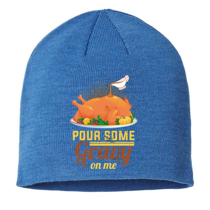 Pour Some Gravy On Me Thanksgiving Day Thanksgiving Day Funny Gift Sustainable Beanie