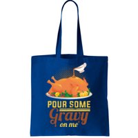 Pour Some Gravy On Me Thanksgiving Day Thanksgiving Day Funny Gift Tote Bag