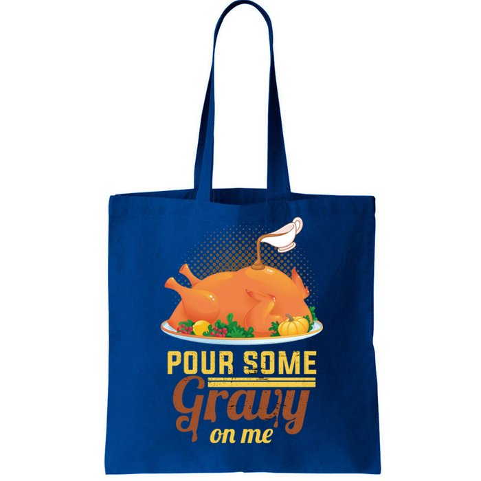 Pour Some Gravy On Me Thanksgiving Day Thanksgiving Day Funny Gift Tote Bag