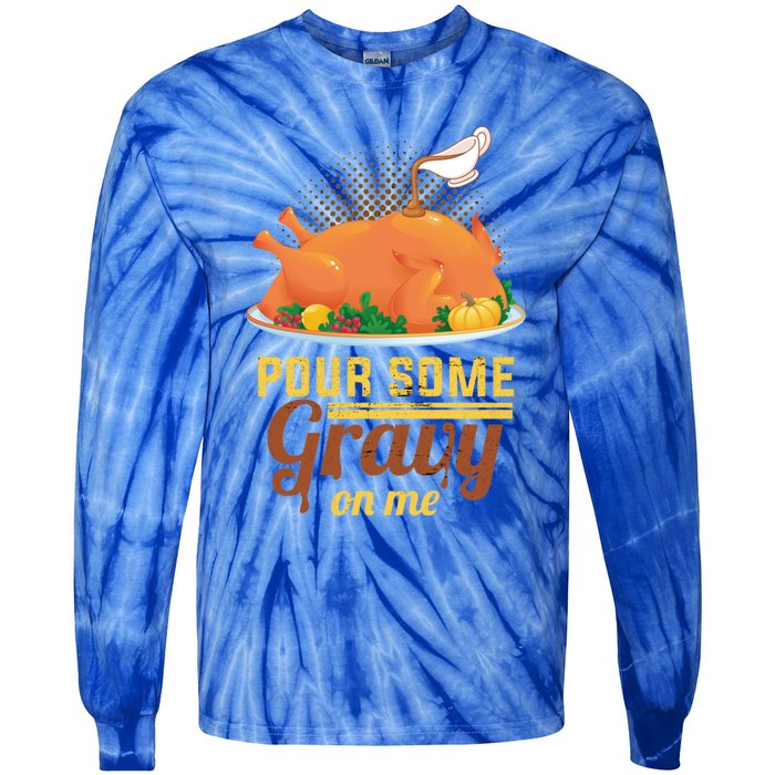 Pour Some Gravy On Me Thanksgiving Day Thanksgiving Day Funny Gift Tie-Dye Long Sleeve Shirt