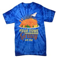 Pour Some Gravy On Me Thanksgiving Day Thanksgiving Day Funny Gift Tie-Dye T-Shirt