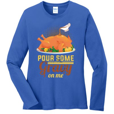 Pour Some Gravy On Me Thanksgiving Day Thanksgiving Day Funny Gift Ladies Long Sleeve Shirt