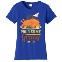 Pour Some Gravy On Me Thanksgiving Day Thanksgiving Day Funny Gift Women's T-Shirt