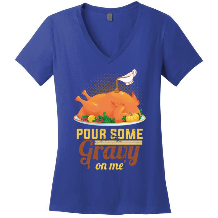 Pour Some Gravy On Me Thanksgiving Day Thanksgiving Day Funny Gift Women's V-Neck T-Shirt