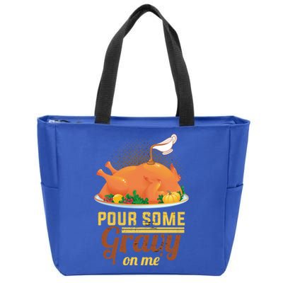 Pour Some Gravy On Me Thanksgiving Day Thanksgiving Day Funny Gift Zip Tote Bag